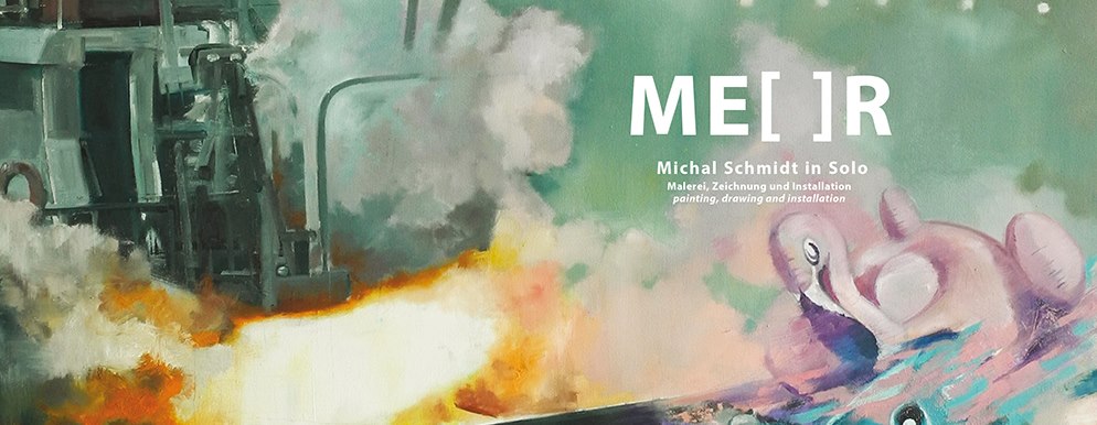 → ME[ ]R – Michal Schmidt in Solo in der Galerie Eigenheim Berlin